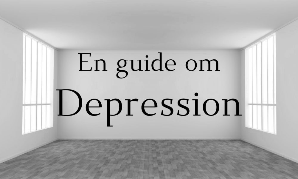 Depression | En Ingående Och Informerande Guide Om Sjukdomen